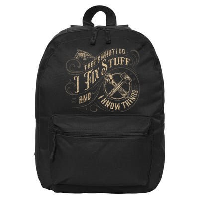 That's What I Do I Fix Stuff And I Know Things Funny Saying 16 in Basic Backpack