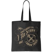 That's What I Do I Fix Stuff And I Know Things Funny Saying Bag