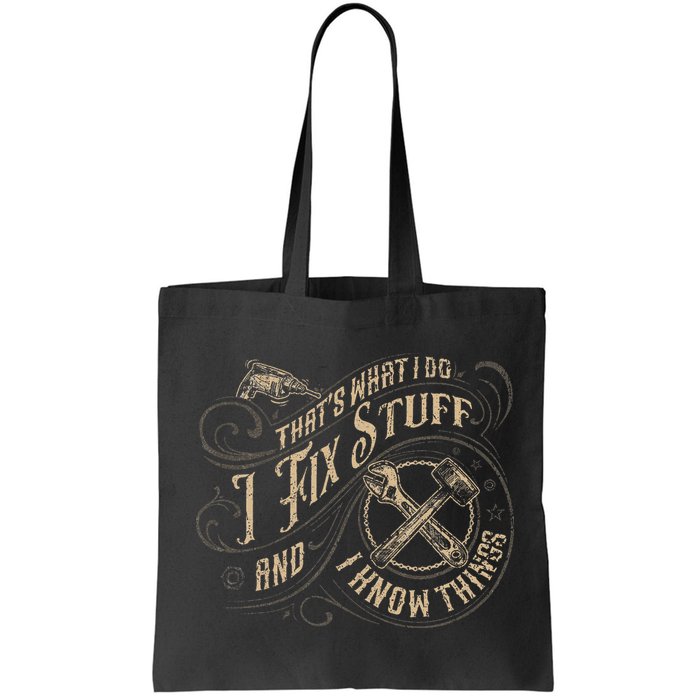 That's What I Do I Fix Stuff And I Know Things Funny Saying Bag