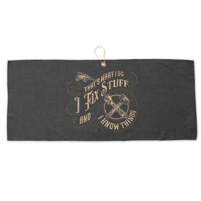 That's What I Do I Fix Stuff And I Know Things Funny Saying Large Microfiber Waffle Golf Towel