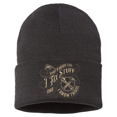That's What I Do I Fix Stuff And I Know Things Funny Saying Sustainable Knit Beanie