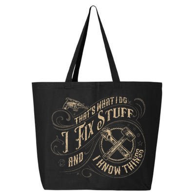 That's What I Do I Fix Stuff And I Know Things Funny Saying 25L Jumbo Tote