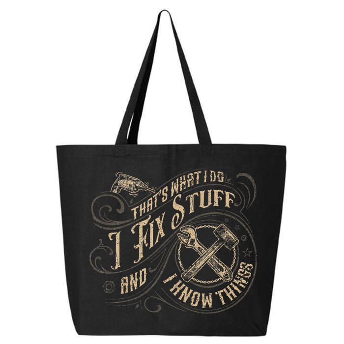 That's What I Do I Fix Stuff And I Know Things Funny Saying 25L Jumbo Tote