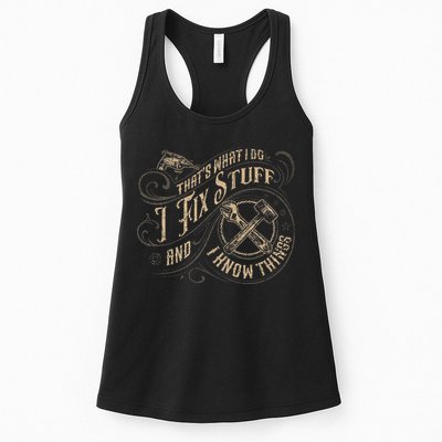 That's What I Do I Fix Stuff And I Know Things Funny Saying Womens Tank Top