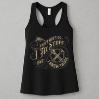 That's What I Do I Fix Stuff And I Know Things Funny Saying Womens Tank Top