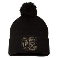 That's What I Do I Fix Stuff And I Know Things Funny Saying Pom Pom 12in Knit Beanie