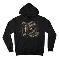 That's What I Do I Fix Stuff And I Know Things Funny Saying Tall Hoodie