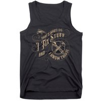 That's What I Do I Fix Stuff And I Know Things Funny Saying Tank Top