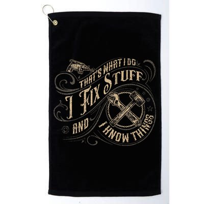 That's What I Do I Fix Stuff And I Know Things Funny Saying Golf Towel