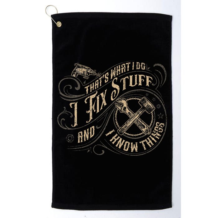 That's What I Do I Fix Stuff And I Know Things Funny Saying Golf Towel