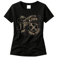 That's What I Do I Fix Stuff And I Know Things Funny Saying Womens T-Shirt
