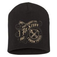 That's What I Do I Fix Stuff And I Know Things Funny Saying Short Acrylic Beanie