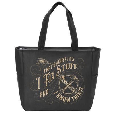 That's What I Do I Fix Stuff And I Know Things Funny Saying Zip Tote Bag