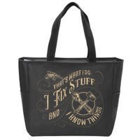 That's What I Do I Fix Stuff And I Know Things Funny Saying Zip Tote Bag