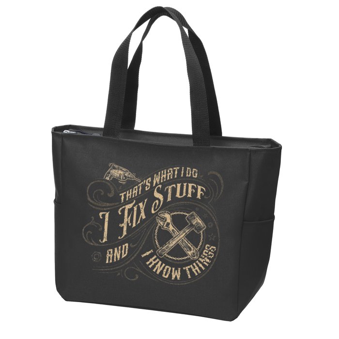 That's What I Do I Fix Stuff And I Know Things Funny Saying Zip Tote Bag