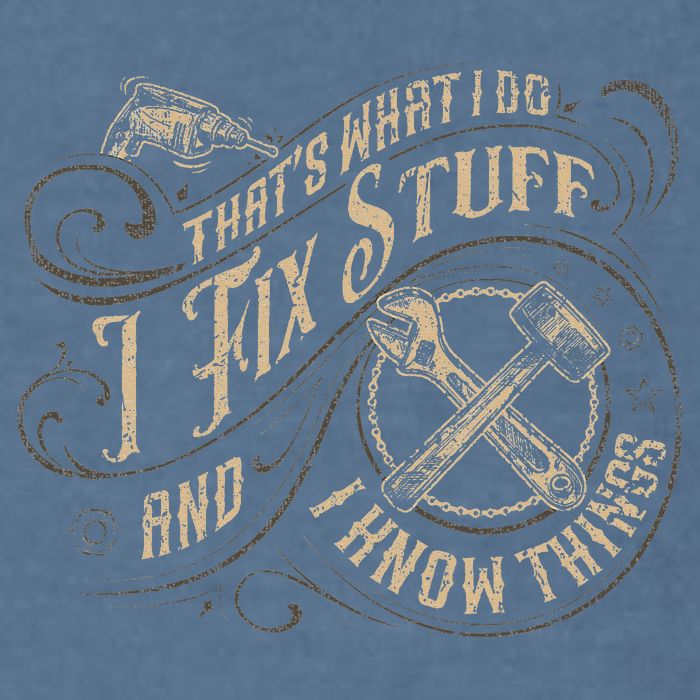That's What I Do I Fix Stuff And I Know Things Funny Saying Garment-Dyed Sweatshirt