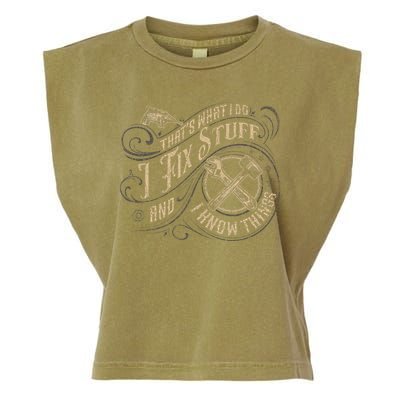 That's What I Do I Fix Stuff And I Know Things Funny Saying Garment-Dyed Women's Muscle Tee
