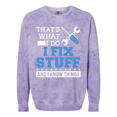 That's What I Do I Fix Stuff And I Know Things Funny Mechanic Colorblast Crewneck Sweatshirt