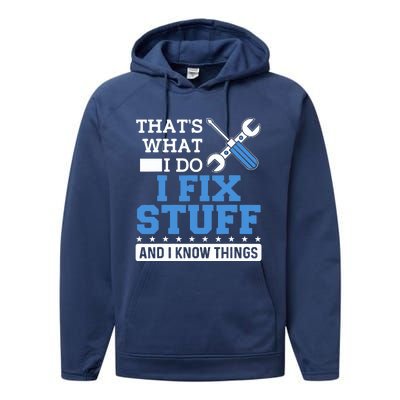 That's What I Do I Fix Stuff And I Know Things Funny Mechanic Performance Fleece Hoodie