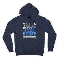 That's What I Do I Fix Stuff And I Know Things Funny Mechanic Hoodie