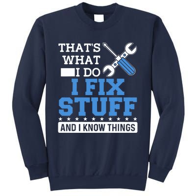 That's What I Do I Fix Stuff And I Know Things Funny Mechanic Sweatshirt