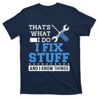 That's What I Do I Fix Stuff And I Know Things Funny Mechanic T-Shirt