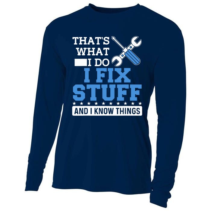 That's What I Do I Fix Stuff And I Know Things Funny Mechanic Cooling Performance Long Sleeve Crew