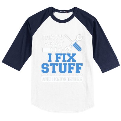 That's What I Do I Fix Stuff And I Know Things Funny Mechanic Baseball Sleeve Shirt