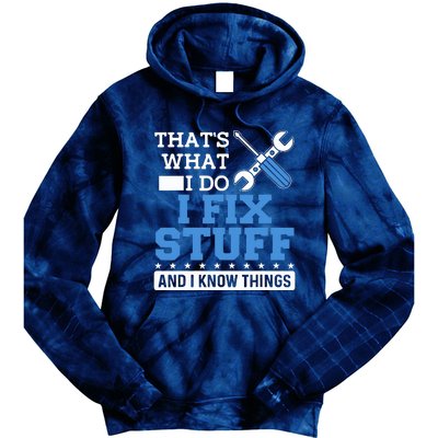 That's What I Do I Fix Stuff And I Know Things Funny Mechanic Tie Dye Hoodie