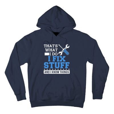 That's What I Do I Fix Stuff And I Know Things Funny Mechanic Tall Hoodie