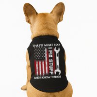 That's What I Do I Fix Stuff And I Know Things American Flag Doggie Tank