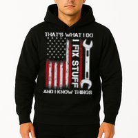 That's What I Do I Fix Stuff And I Know Things American Flag Hoodie