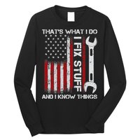 That's What I Do I Fix Stuff And I Know Things American Flag Long Sleeve Shirt