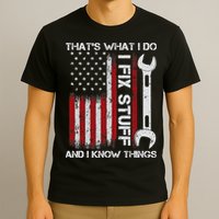That's What I Do I Fix Stuff And I Know Things American Flag T-Shirt