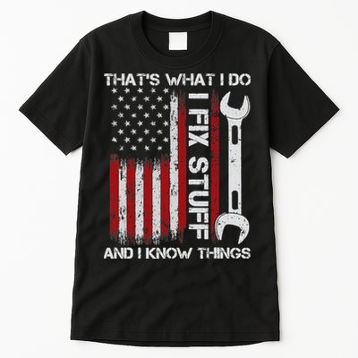 That's What I Do I Fix Stuff And I Know Things American Flag Tall T-Shirt
