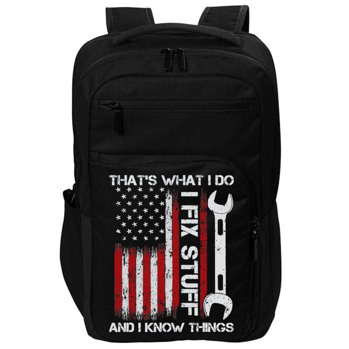 That's What I Do I Fix Stuff And I Know Things American Flag Impact Tech Backpack