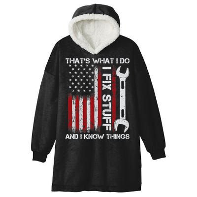 That's What I Do I Fix Stuff And I Know Things American Flag Hooded Wearable Blanket