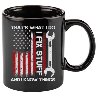 That's What I Do I Fix Stuff And I Know Things American Flag 11oz C Handle Ceramic Mug
