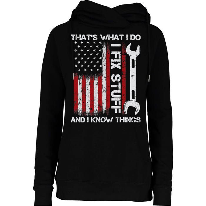That's What I Do I Fix Stuff And I Know Things American Flag Womens Funnel Neck Pullover Hood
