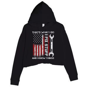 That's What I Do I Fix Stuff And I Know Things American Flag Crop Fleece Hoodie