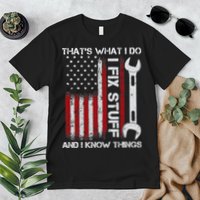 That's What I Do I Fix Stuff And I Know Things American Flag Premium T-Shirt