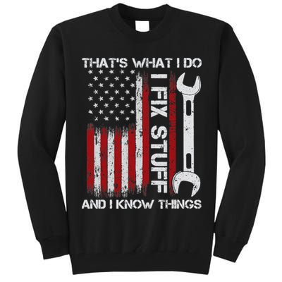 That's What I Do I Fix Stuff And I Know Things American Flag Tall Sweatshirt