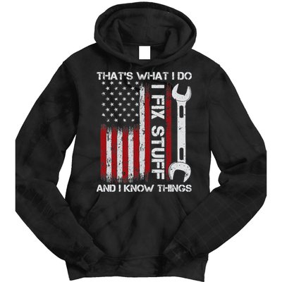 That's What I Do I Fix Stuff And I Know Things American Flag Tie Dye Hoodie