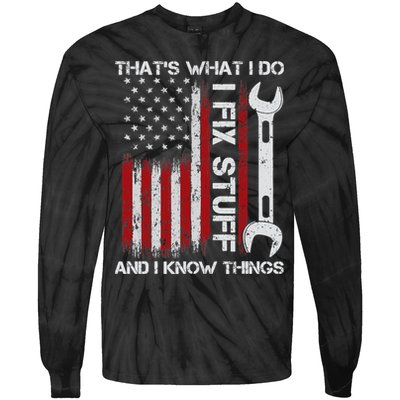 That's What I Do I Fix Stuff And I Know Things American Flag Tie-Dye Long Sleeve Shirt
