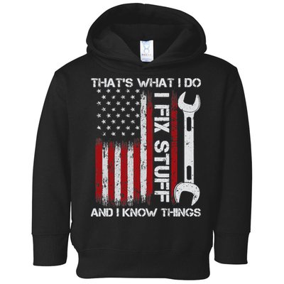 That's What I Do I Fix Stuff And I Know Things American Flag Toddler Hoodie