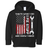 That's What I Do I Fix Stuff And I Know Things American Flag Toddler Hoodie