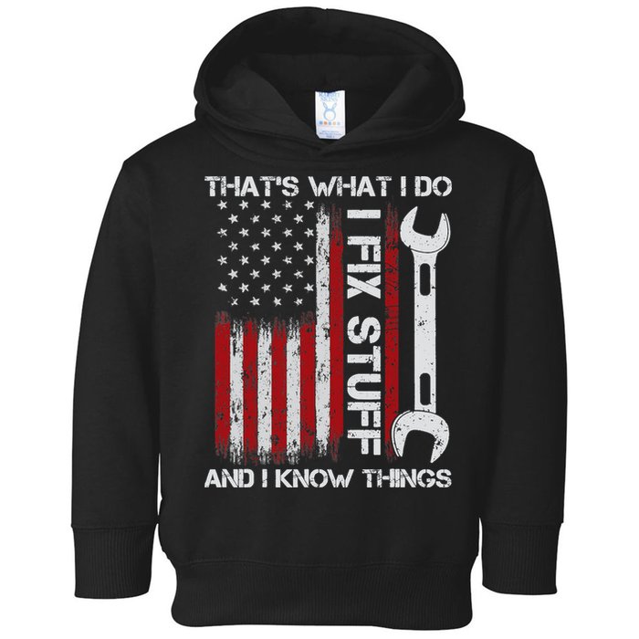 That's What I Do I Fix Stuff And I Know Things American Flag Toddler Hoodie