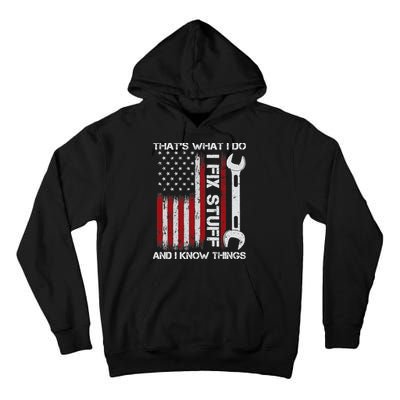 That's What I Do I Fix Stuff And I Know Things American Flag Tall Hoodie