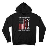 That's What I Do I Fix Stuff And I Know Things American Flag Tall Hoodie
