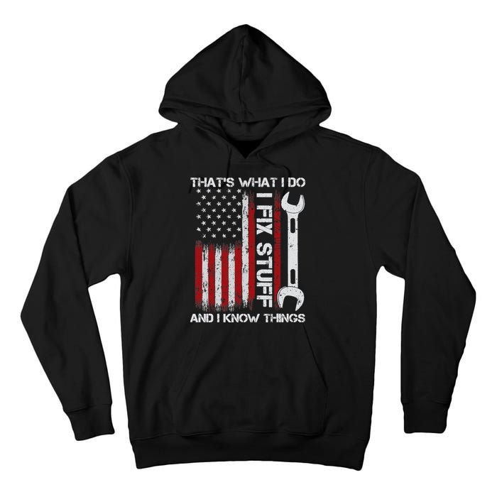 That's What I Do I Fix Stuff And I Know Things American Flag Tall Hoodie